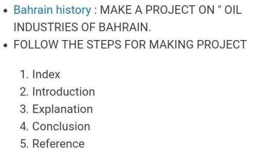 Make a project on oil industries of bahrain

with:index introduction explanationconclusionreferenc