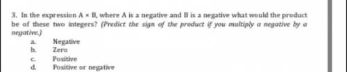 In the expression A times B where A is a negative and B is a negative what will the product be of t