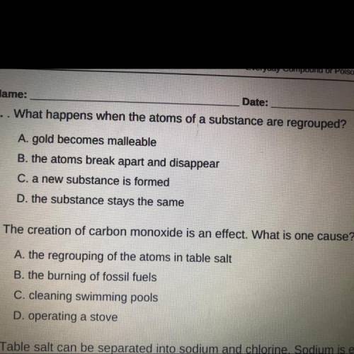 1. . What happens when the atoms of a substance are regrouped?

A. gold becomes malleable
B. the a