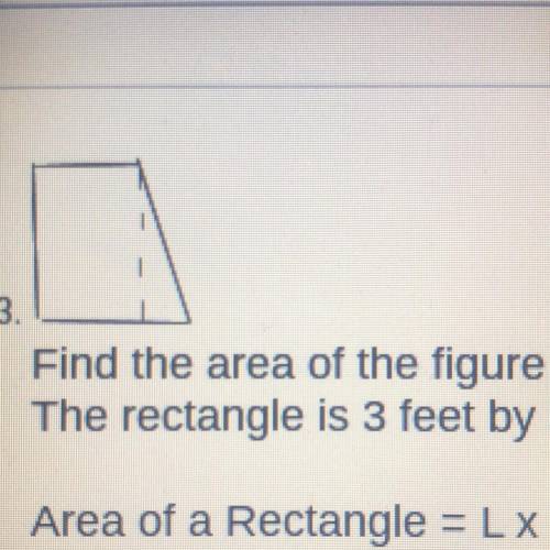 3

Find the area of the figure presented.
The rectangle is 3 feet by 5 feet. The base of the trian