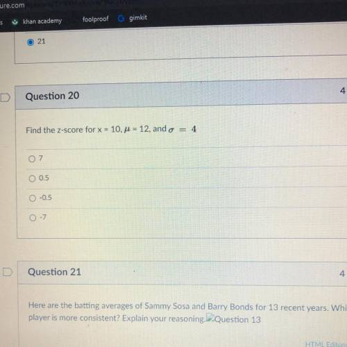 Question 20

---
4
Find the z-score for x = 10, p = 12, and o
07
0.5
-0.5
-7
