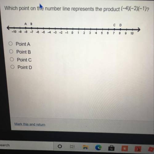 Which point on the number line represents the product (-4,-2)-1)2

C D
-10-08 7-6
7 0 10
O Point A