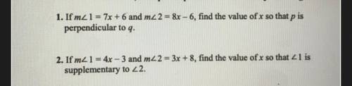 1. If m_1= 7x + 6 and m2 2 = 8x - 6, find the value of x so that p is

perpendicular to q.
2, i ne
