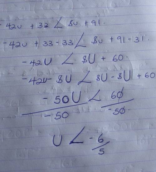 Solve for u -42u + 33 < 8u + 91
