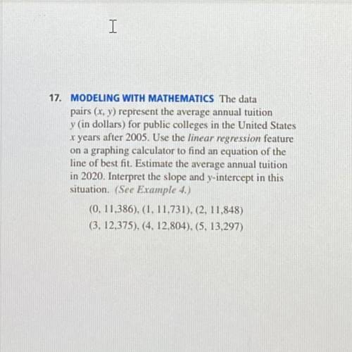17. MODELING WITH MATHEMATICS The data

pairs (x, y) represent the average annual tuition
y (in do
