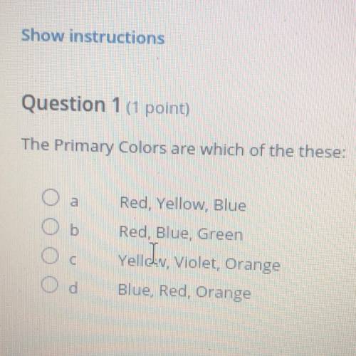 The Primary Colors are which of the these: