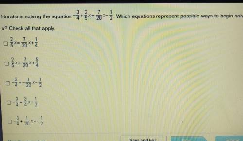 Plsssss help it's due in 20 minutes

Which equations represents possible ways to begin solving for