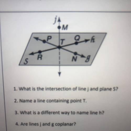 JAM

-Р т.
R.
Ng
S
1. What is the intersection of line j and plane S?
2. Name a line containing po
