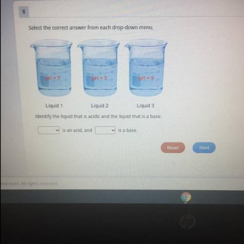 Select the correct answer from each drop-down menu.

PH = 7
PH = 3
PH = 9
Liquid 1
Liquid 2
Liqui