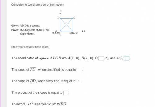 Complete the coordinate proof of the theorem. Given: A B C D is a square. Prove: The diagonals of A