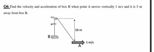 Find the velocity and acceleration of box B when point A moves vertically 1 m/s and it is 5 m

awa