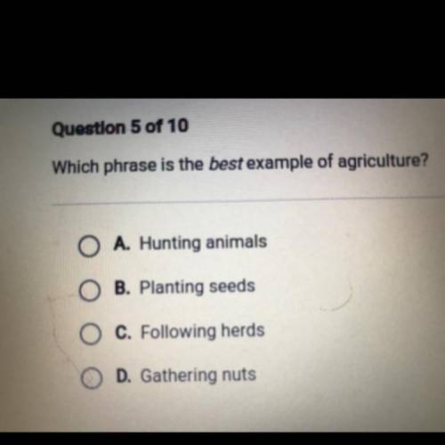Which phrase Is the best example of agriculture