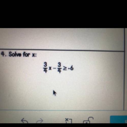 Solve for x:
3 3
4
>-6
4