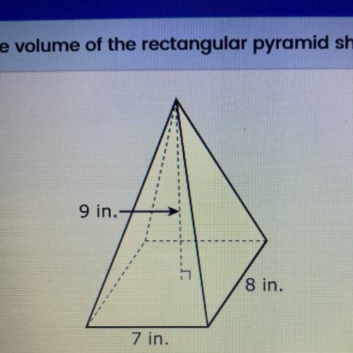 What is the volume of the rectangular pyramid shown below?

A. 252 cubic in.
B. 168 cubic in.
C. 4