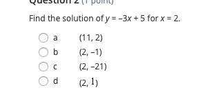 Help Pls
find the solution of y=3x+5 for x=-2