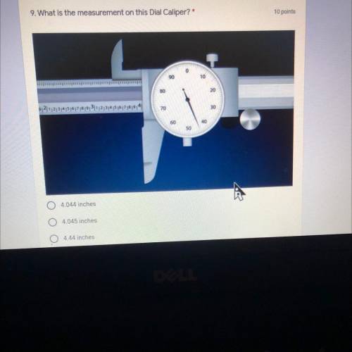 I WILL GIVE BRAINLIEST IF ANSWER FAST What is the measurement of this dial caliper?

A. 4.044 inch