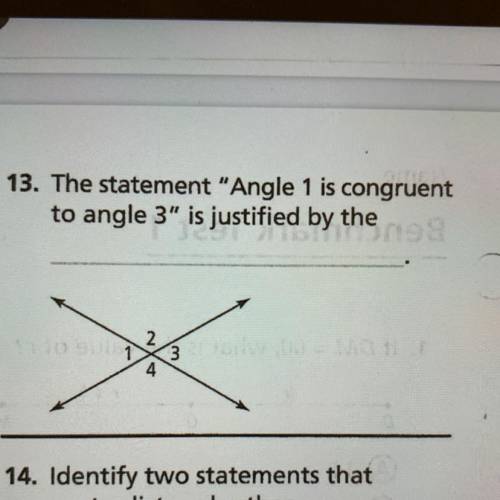 The statement Angle 1 is congruent to angle 3 is justified by the ________. ?