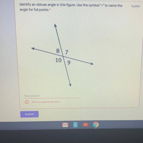 Identify an obtuse angle in this figure. Use the symbol< to name the

 angle for full points
