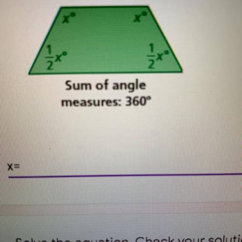 Find the value of x. Then find the angle measures of the trapezoid.

Sum of angle
measures: 360°