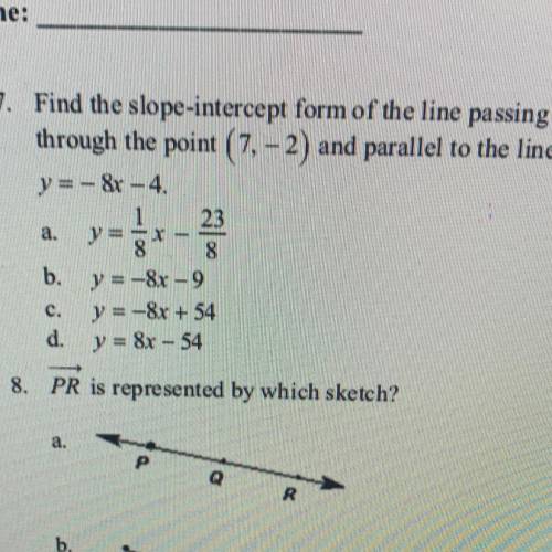 Finding the slope intercept form of the line passing through the point ( 7,-2 ) and parallel to the