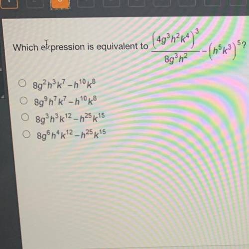 Which expression is equivalent to (4g3h2k4)/8g3h2-(h5k3)5?