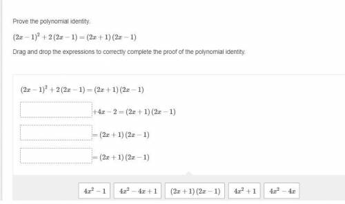 Prove the polynomial identity. (2x−1)2+2(2x−1)=(2x+1)(2x−1) Drag and drop the expressions to correc