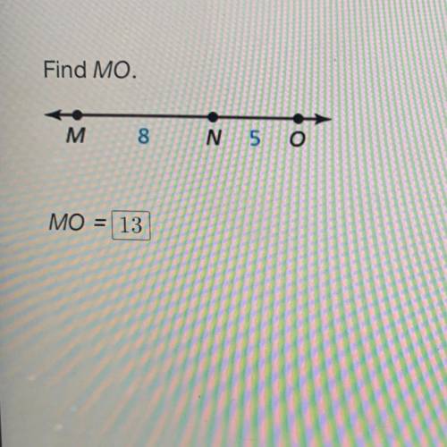 Find MO.
M
8 N 5 0
MO
13