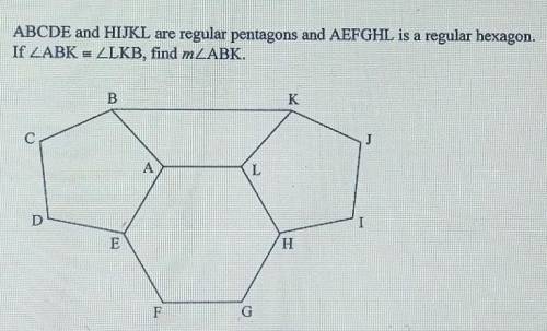 ABCDE and HIJKL are regular pentagons and AEFGHL is a regular hexagon. If ZABK = ZLKB, find mZABK