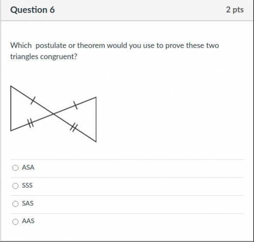Which postulate or theorem would you use to prove these two triangles congruent?
