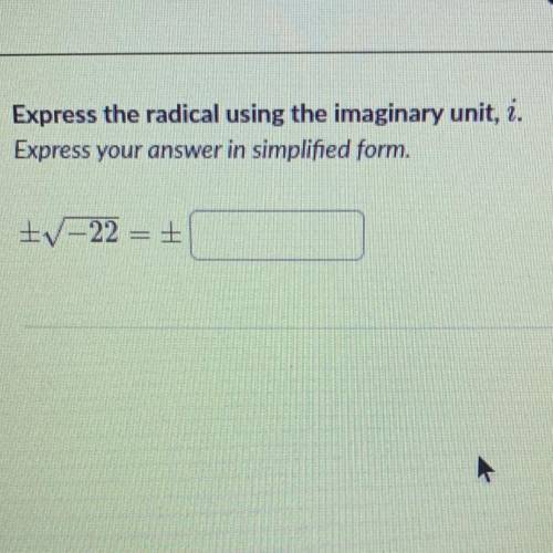 Express the radical using the imaginary unit, i.

Express your answer in simplified form.
IV-22 =