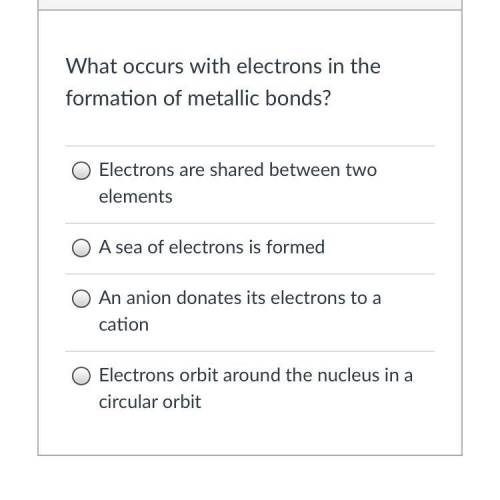 What occurs with electrons in the formation of metallic bonds? PHOTO ABOVE 
this is my TEST