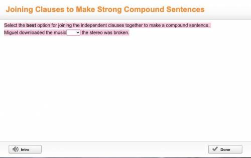 Select the best option for joining the independent clauses together to make a compound sentence.