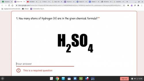 1. How many atoms of Hydrogen (H) are in the given chemical formula? *