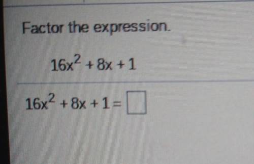Factor the expression 16x+8x +1 16x+8x+1