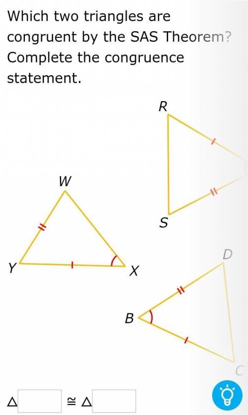 Which two triangles are congruent by the SAS Theorem ? Complete the congruence statement .