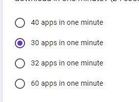 Buddy downloaded 16 apps in 24 seconds. At this rate, how many apps could he download in one minute