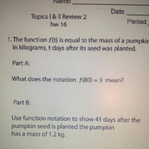 1. The function f(t) is equal to the mass of a pumpkin,

in kilograms, t days after its seed was p