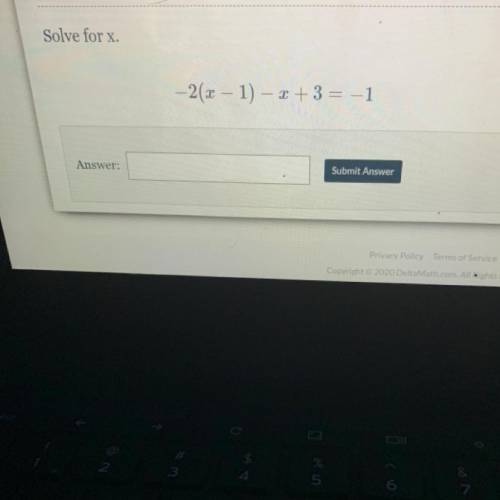 Solve for x.
–2(x - 1) - x + 3 = -1
Anyone wanna help?