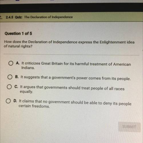 How does the Declaration of Independence express the Enlightenment idea

of natural rights?
O A. I