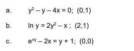 1. Use implicit differentiation to find y’ and evaluate y’ at the indicated point