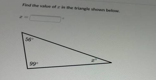 Find the value of x in the triangle shown below. x = 56° 99°