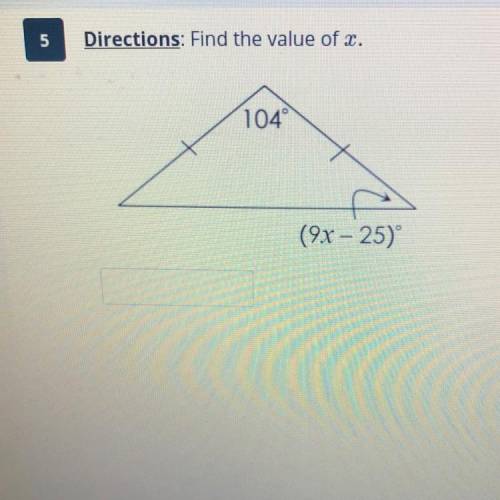 Directions: Find the value of x.
104
(9x - 25)