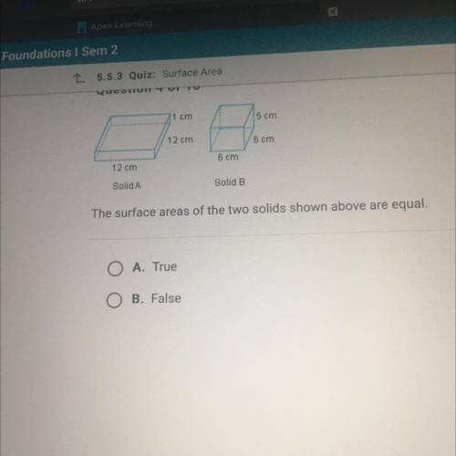 Help ASAP!!
The surface of the two solids shown above are equal.