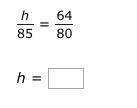 Solve for h in the proportion.