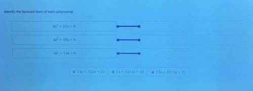 Identify the factored form of each polynomial. 4r + 11x + 6 4x + 10x + 6 11. 4r + 14x +6 (4x+3)(x+2