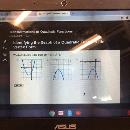 Identifying the Graph of a Quadratic Function Din

Vertex Form
BE
Which of following is the graph