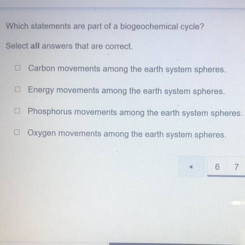 Which statements are part of a biogeochemical cycle?

Select all answers that are correct. .
Carbo