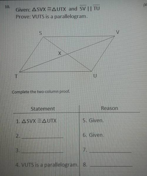 Given: SVX =UTX and SV || TU Prove: VUTS is a parallelogram.Complete the two-column proof