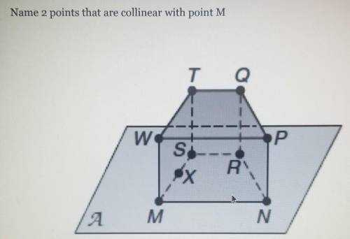 Name 2 points that are collinear with point M