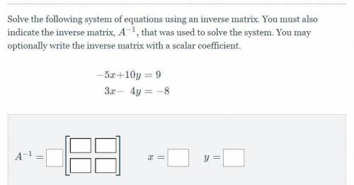 Solve the following system of equations using an inverse matrix. You must also indicate the inverse